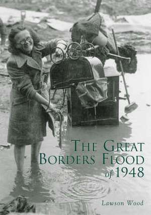 GRT BORDERS FLOOD OF 1948 de Lawson Wood