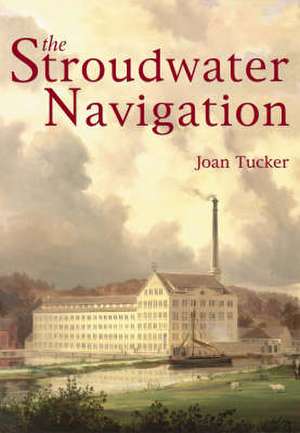 The Stroudwater Navigation de Joan Tucker