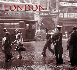 London: Life in the Postwar Years de LOUISE WHITWORTH