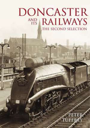 Doncaster and Its Railways de Peter Tuffrey