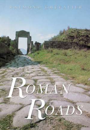 ROMAN ROADS de RAYMOND CHEVALLIER