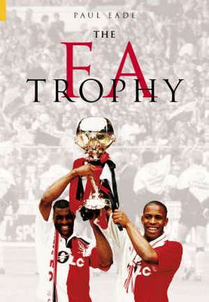 The Fa Trophy de Paul Eade