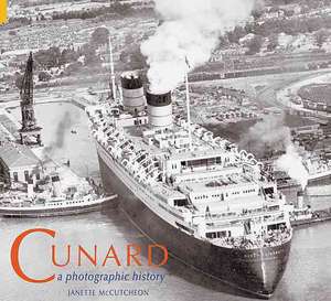 Cunard: A Photographic History de Janette McCutcheon