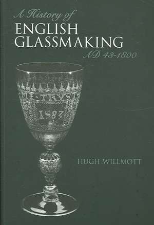 History of Glassmaking in England de Hugh Willmott