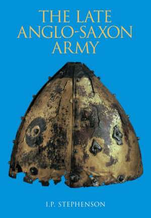 Late Anglo-Saxon Army de Ian Stephenson