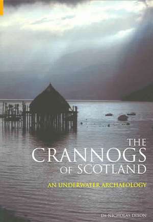 The Crannogs of Scotland de Nicholas Dixon