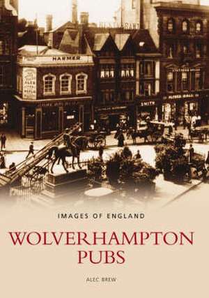 Brew, A: Wolverhampton Pubs de Alec Brew