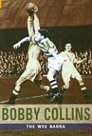 Bobby Collins: The Wee Barra de David Saffer