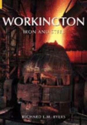 WORKINGTON IRON AND STEEL de Richard Byers