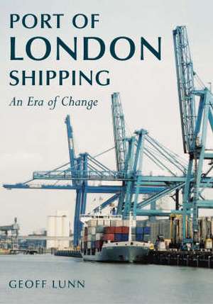 Lunn, G: Port of London Shipping de Geoff Lunn