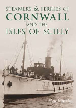 STEAMERS & FERRIES OF CORNWALL AND THE ISLES OF SCILLY de ALAN KITTRIDGE