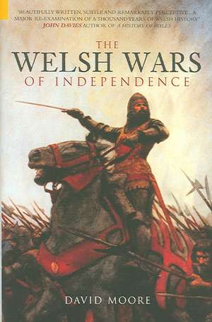 The Welsh Wars of Independence de David Moore