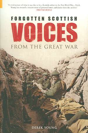 Forgotten Scottish Voices from the Great War de Derek Young