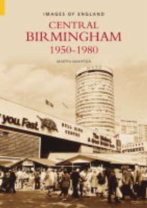 Central Birmingham 1950-1980: Images of England de Martin Hampson