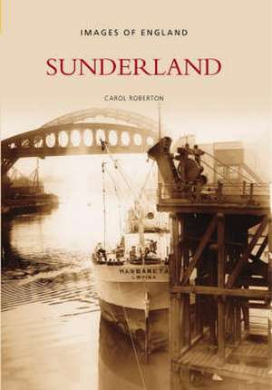 Sunderland: Images of England de Carol Roberton