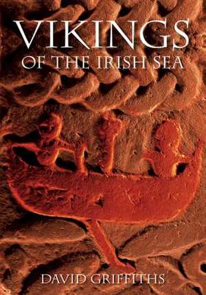 Vikings of the Irish Sea de David Griffiths