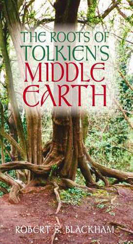 The Roots of Tolkien's Middle Earth de Robert S. Blackham