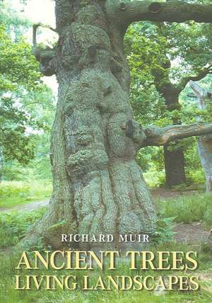 Ancient Trees, Living Landscapes de Richard Muir