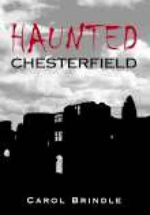 Haunted Chesterfield de Carol Brindle