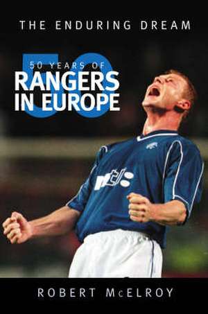 50 Years of Rangers in Europe de Robert McElroy