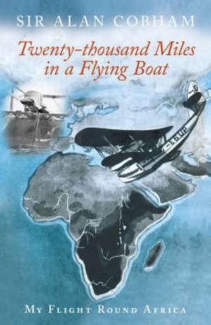 Twenty-Thousand Miles in a Flying Boat de Colin Cruddas