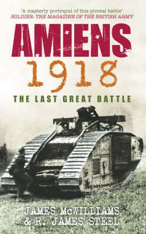 Mcwilliams, J: Amiens 1918 de R. James Steel