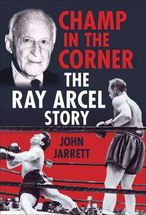 Champ in the Corner: The Ray Arcel Story de John Jarrett