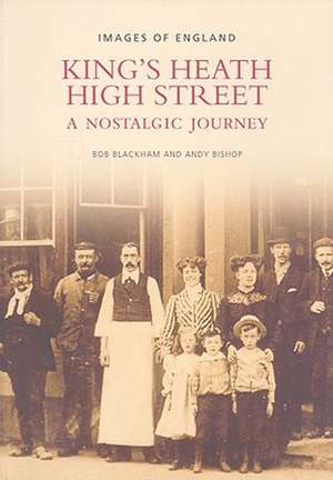 King's Heath High Street: A Nostalgic Journey de Robert Blackham