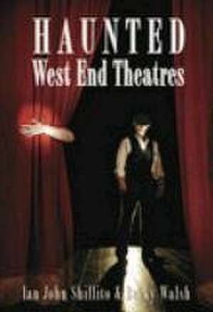 Haunted West End Theatres de Ian Shillito