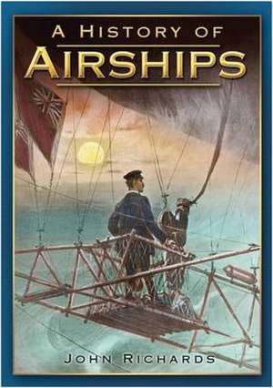 Richards, J: A History of Airships de John Richards