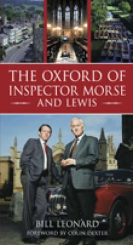 The Oxford of Inspector Morse and Lewis de Bill Leonard