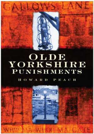 Olde Yorkshire Punishments de Howard Peach