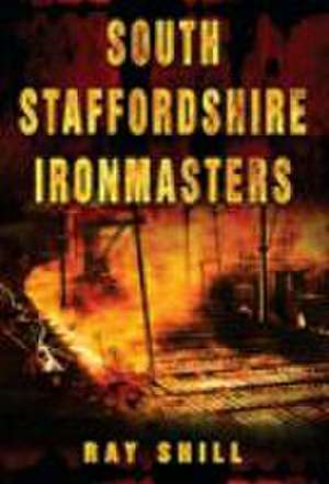 South Staffordshire Ironmasters de Ray Shill