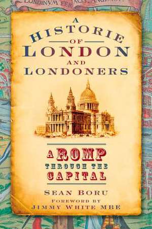 A History of London and Londoners: A Romp Through the Capital de Sean Boru