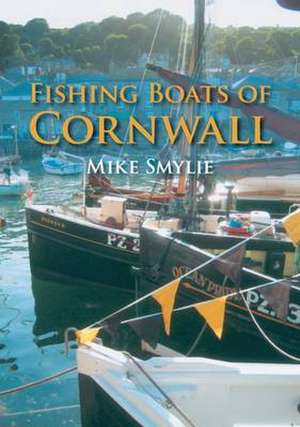 Fishing Boats of Cornwall de Mike Smyllie