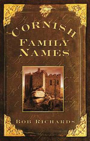 Richards, B: Cornish Family Names de Bob Richards