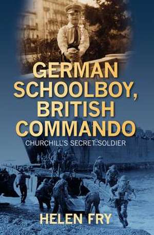 German Schoolboy, British Commando de Helen P. Fry