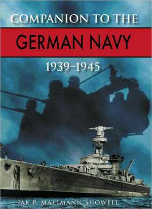 Companion to the German Navy 1939-1945 de Jak P. Mallmann Showell