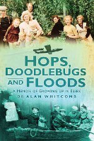 Whitcomb, A: Hops, Doodlebugs and Floods de Alan Whitcomb