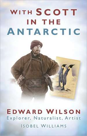 With Scott in the Antarctic de Isobel Williams