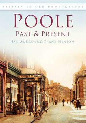 Poole Past and Present de Ian Andrews