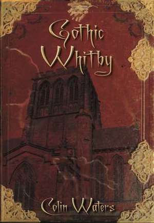 Gothic Whitby de Colin Waters