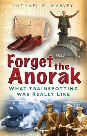 Forget the Anorak de Michael G. Harvey