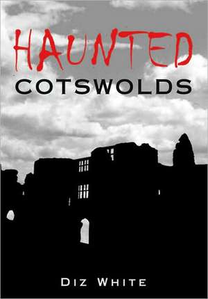 Haunted Cotswolds de Diz White