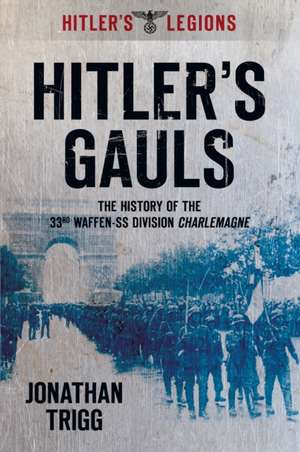 Hitler's Gauls de Jonathan Trigg