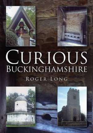 Curious Buckinghamshire de Long