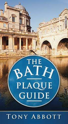 The Bath Plaque Guide de Anthony Charles Abbott