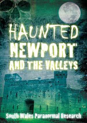 South Wales Paranormal Research: Haunted Newport and the Val de South Wales Paranormal Research