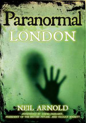 Arnold, N: Paranormal London de Neil Arnold