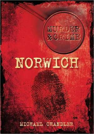 Murder & Crime: Norwich de Chandler